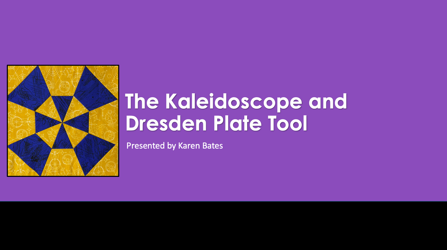 The Kaleidoscope and Dresden Plate Tool Class